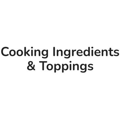 Cooking Ingredients &amp; Toppings