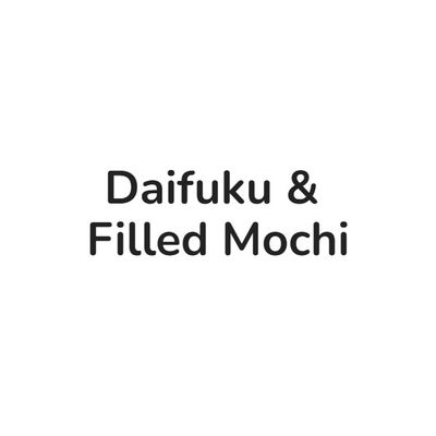 Daifuku &amp; Filled Mochi