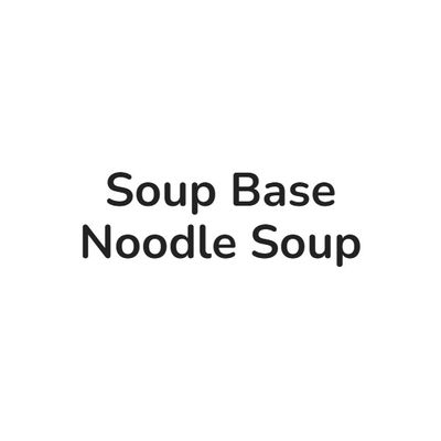 Soup Base / Noodle Soup