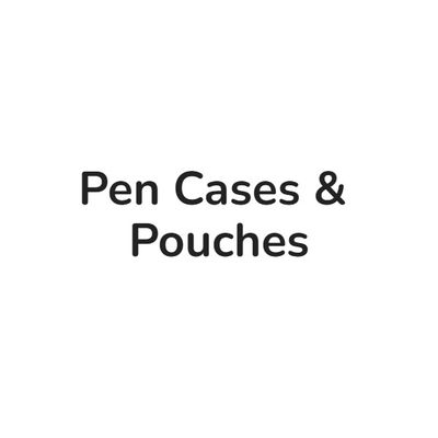 Pen Cases &amp; Pouches