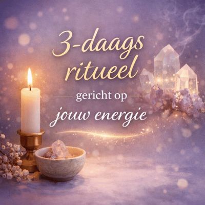 3-daags Ritueel gericht op jouw energie