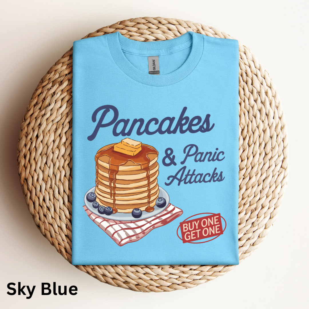 Pancakes &amp; Panic Attacks T-Shirt