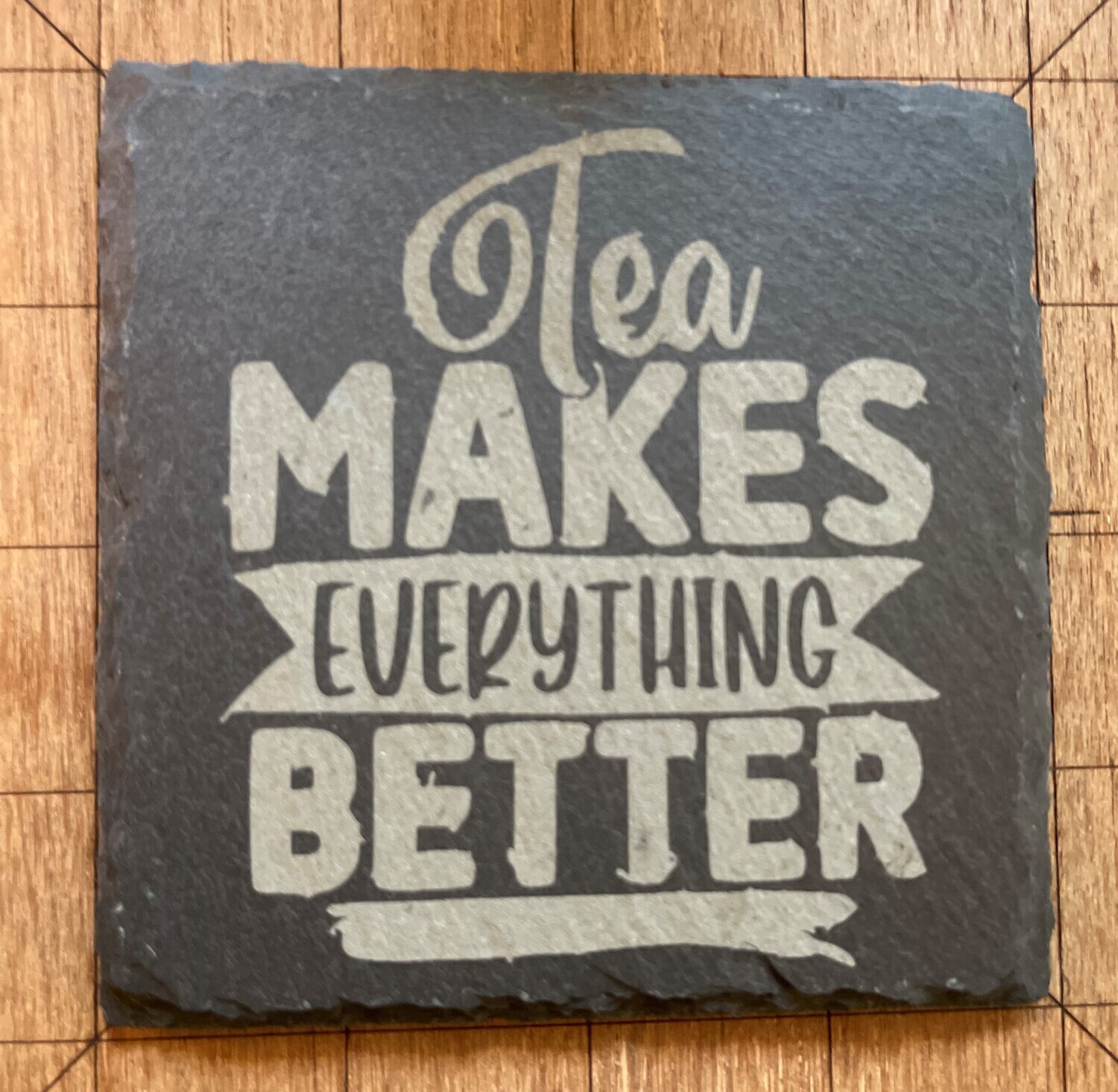 Coaster - Tea Makes Everything Better