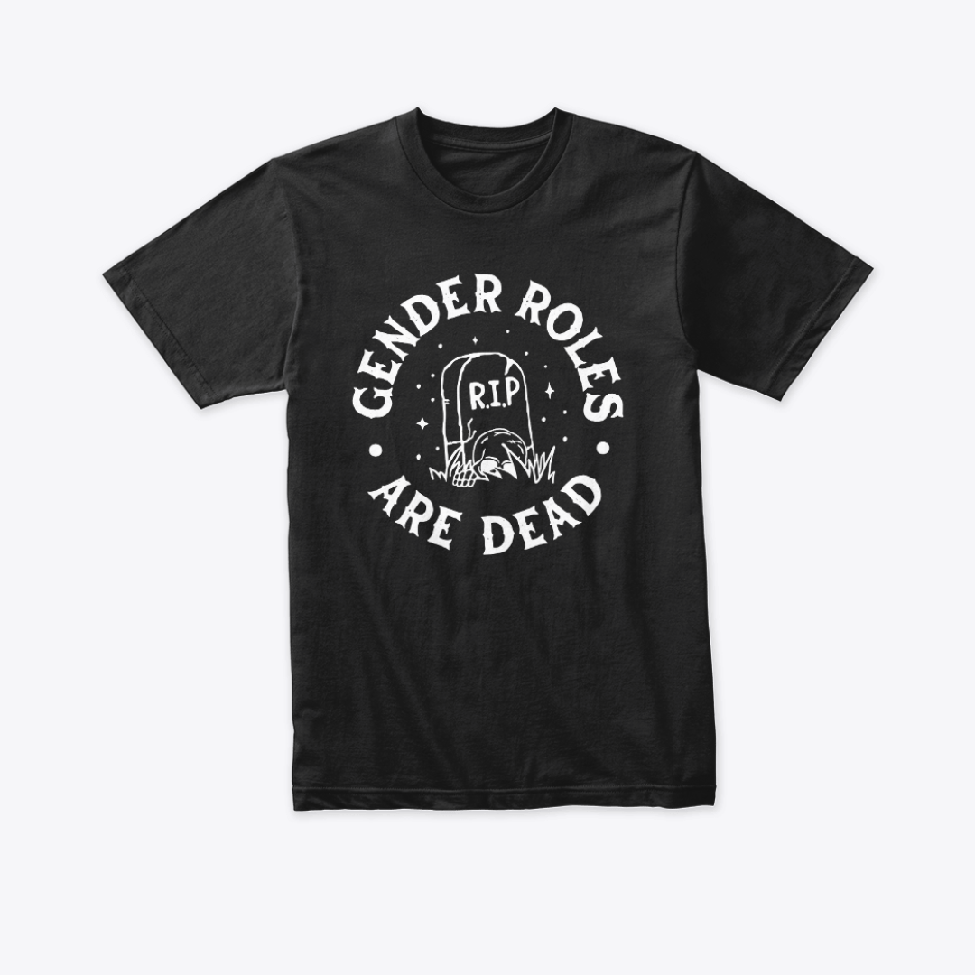 Gender Roles Shirt