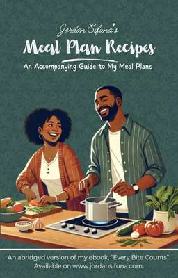 Jordan Sifuna&#39;s Meal Plan Recipes Guide - An Accompanying Guide to My Meal Plans