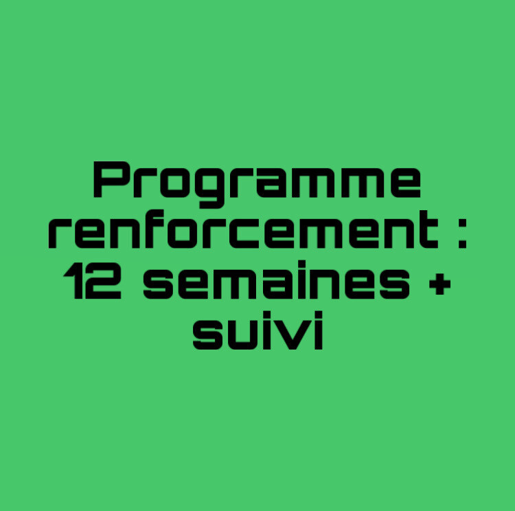 Programme renforcement 12 semaines+ suivi