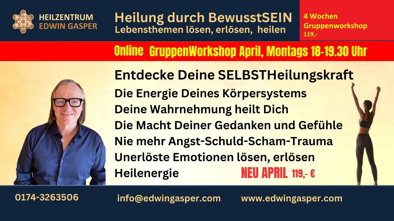 Online Gruppen Workshop April SELBSTHEILUNGSKRAFT, montags 18-19.30 Uhr Online Gruppen Workshop April SELBSTHEILUNGSKRAFT, montags 18-19.30 Uhr