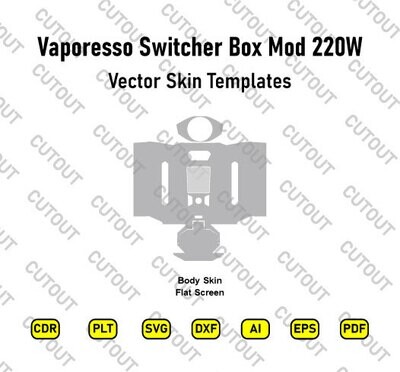 Vaporesso Switcher Box Mod 220W Vector Skin Cut Files