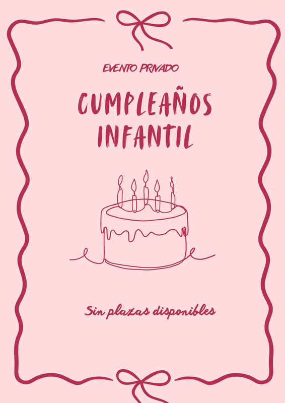 SÁBADO 17 DE MAYO DE 11:00 A 13:00. EVENTO PRIVADO. CUMPLEAÑOS INFANTIL
