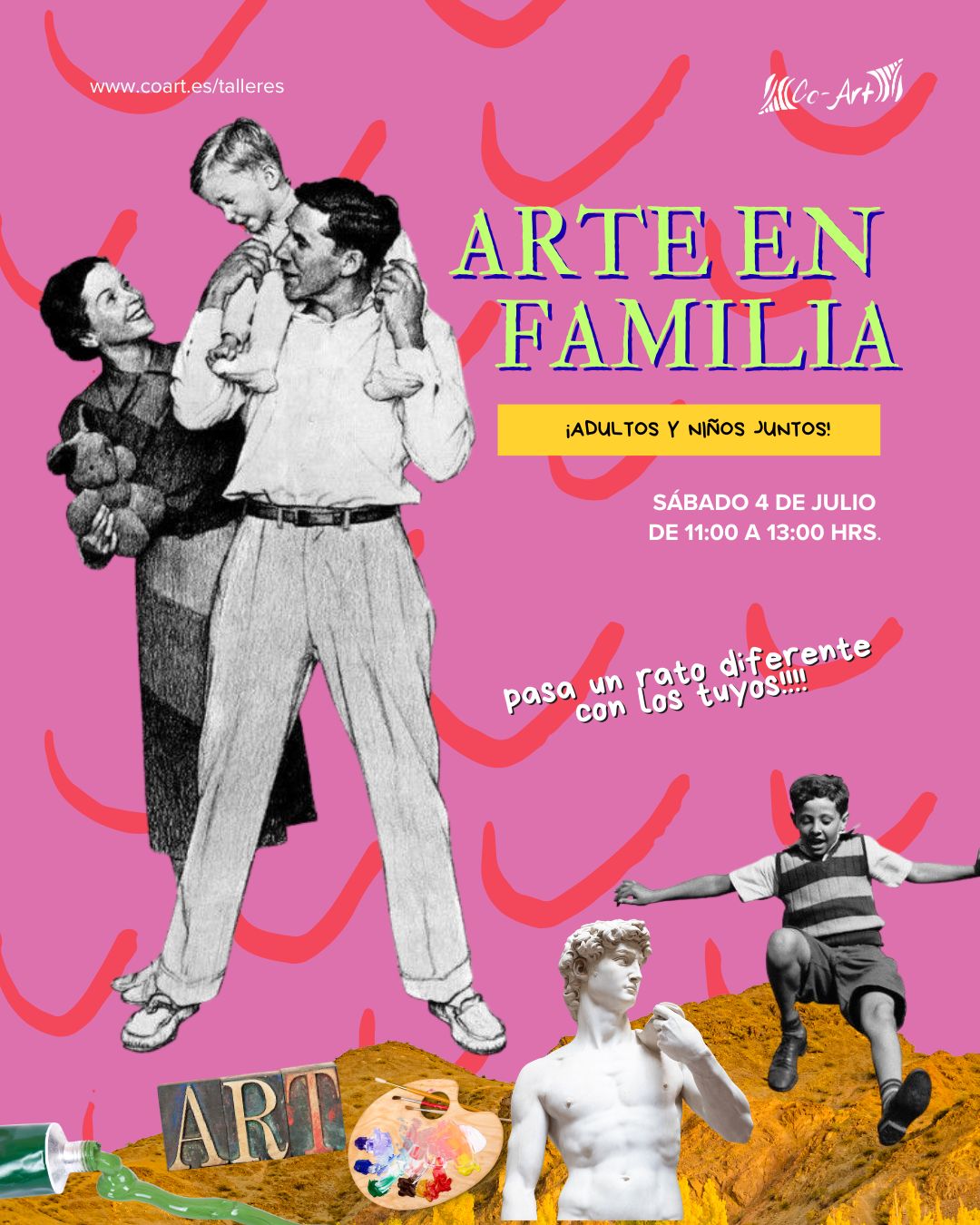 SÁBADO 4 DE JULIO DE 11:00 A 13:00 HRS. Arte y Familia SÁBADO 4 DE JULIO DE 11:00 A 13:00 HRS. Arte y Familia