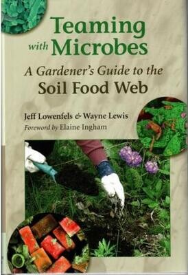 Teaming with Microbes: A Gardener's Guide to the Soil Food Web
