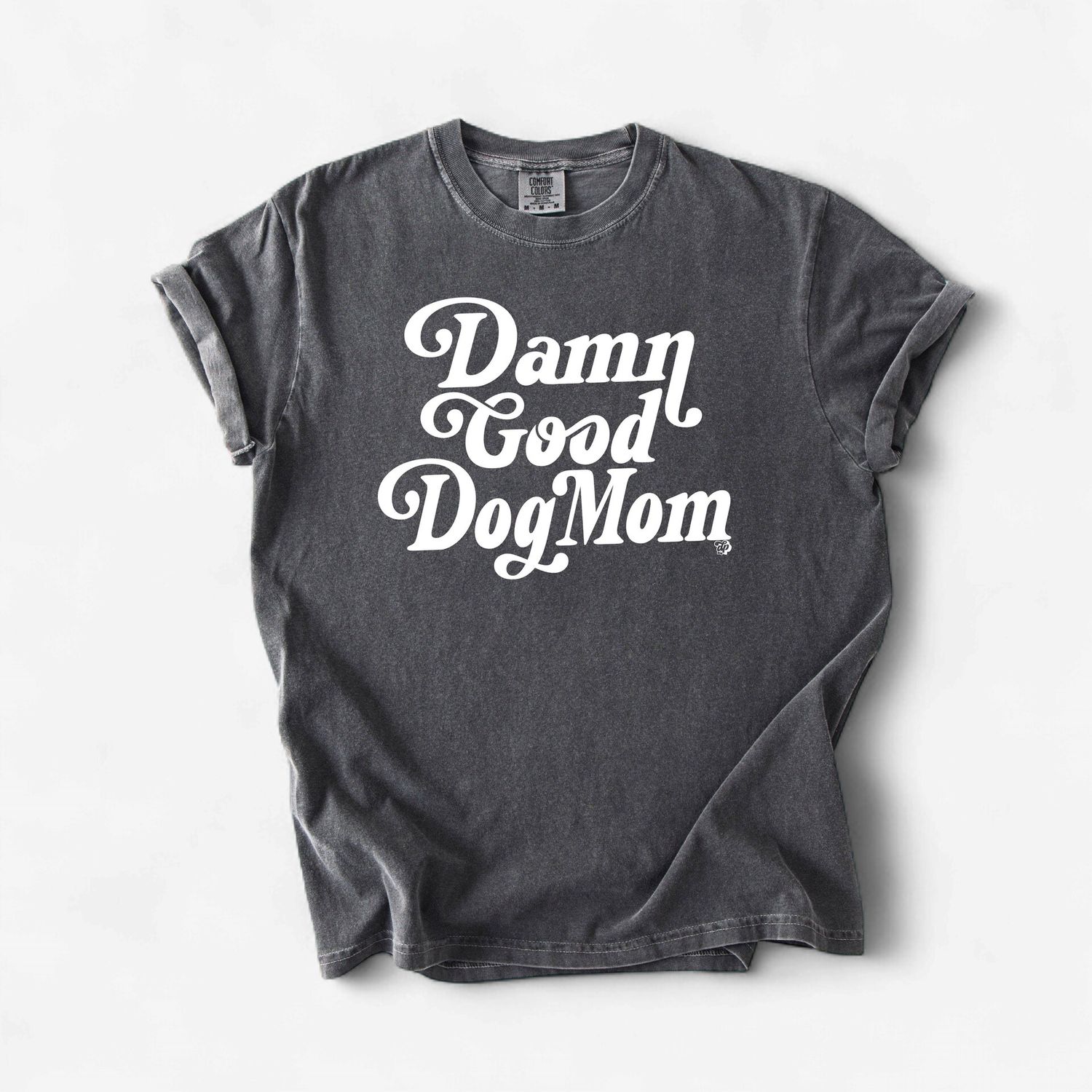 Damn Good Dog Mom Tee | Casual Dog Lover Shirt | DP1254, Size: XL