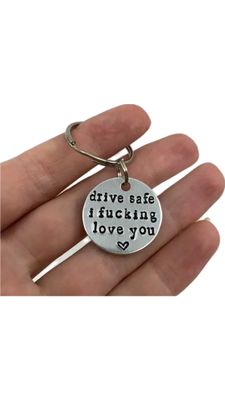 Drive Safe I F*cking Love You KeyChain