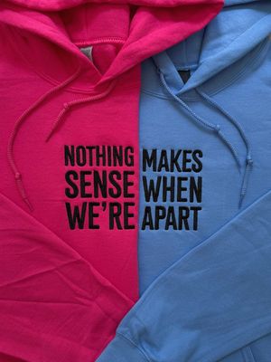 Nothing Makes Sense When We're Apart Matching Set - custom sleeve option