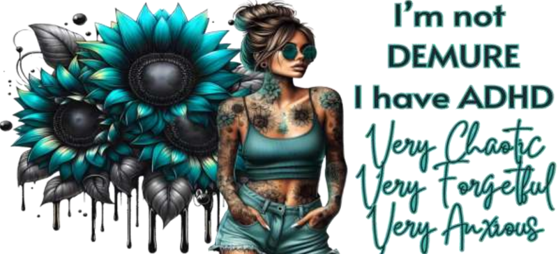 I&#39;m Not Demure I Have ADHD