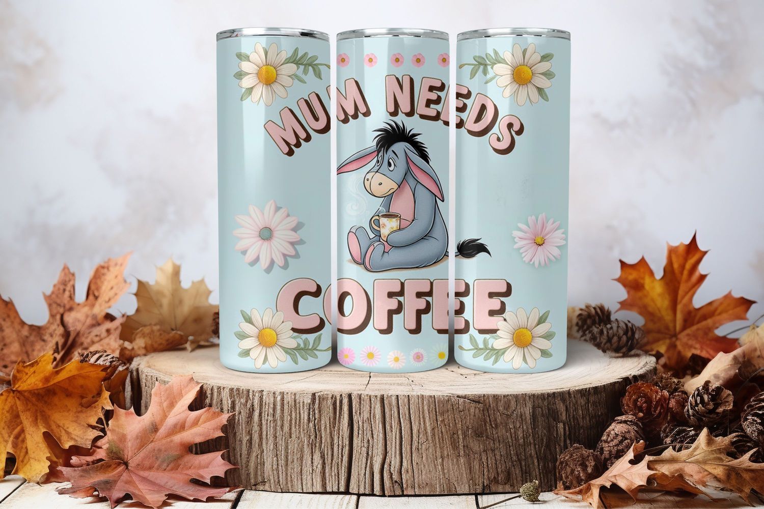 20oz Skinny Sublimation Tumbler Wrap Print - Eeyore Mum Needs Coffee Light Blue