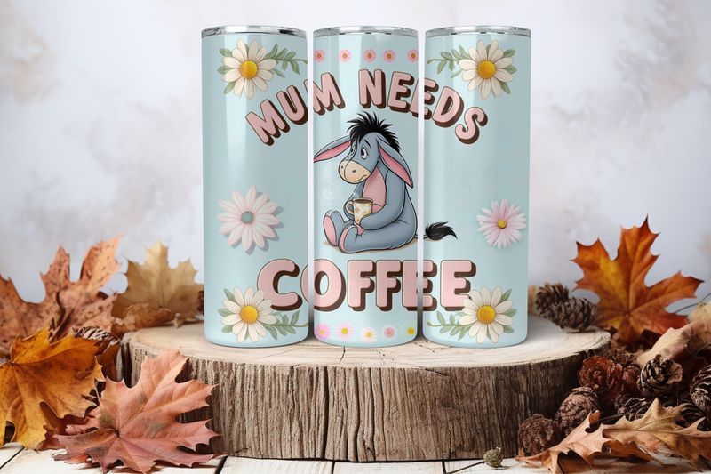 20oz Skinny Sublimation Tumbler Wrap Print - Eeyore Mum Needs Coffee Light Blue