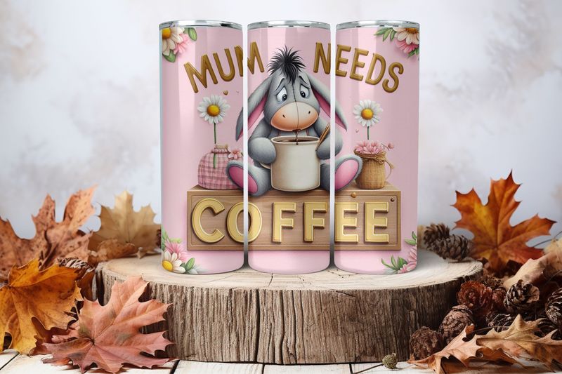 20oz Skinny Sublimation Tumbler Wrap Print - Eeyore Mum Needs Coffee Pink