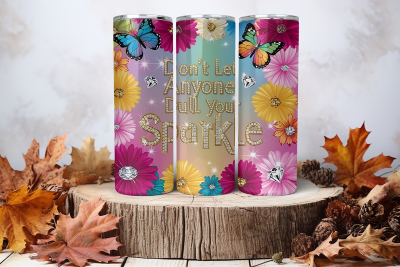 20oz Skinny Sublimation Tumbler Wrap Print - Don&#39;t Let Anyone Dull Your Sparkle 3