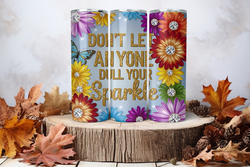20oz Skinny Sublimation Tumbler Wrap Print - Don&#39;t Let Anyone Dull Your Sparkle 2