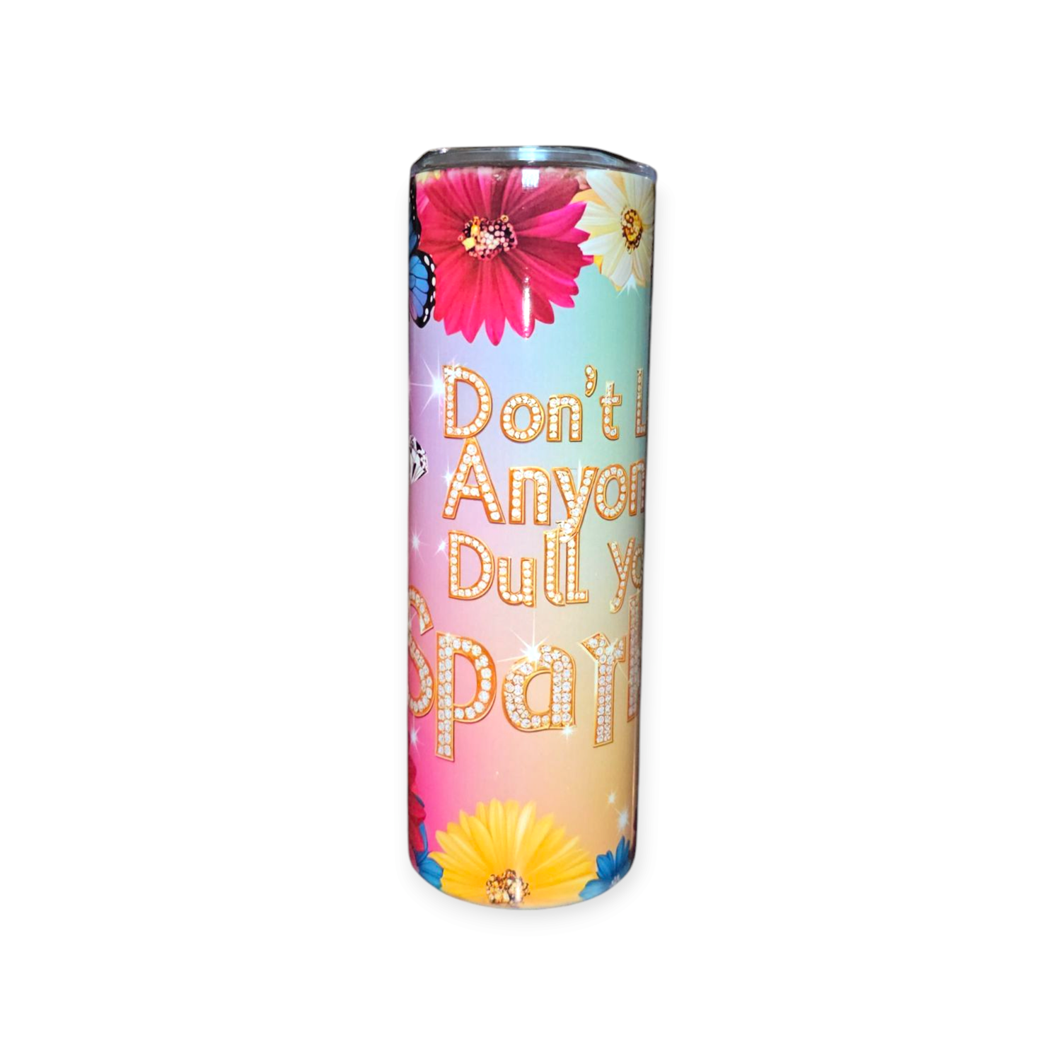 Don&#39;t Let Anyone Dull Your Sparkle 20oz  Stainless Sublimation Tumbler