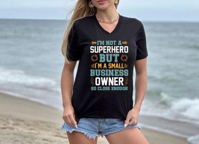 I&#39;m Not A Superhero But I&#39;m A Small Business Owner So Close Enough DTF Transfer