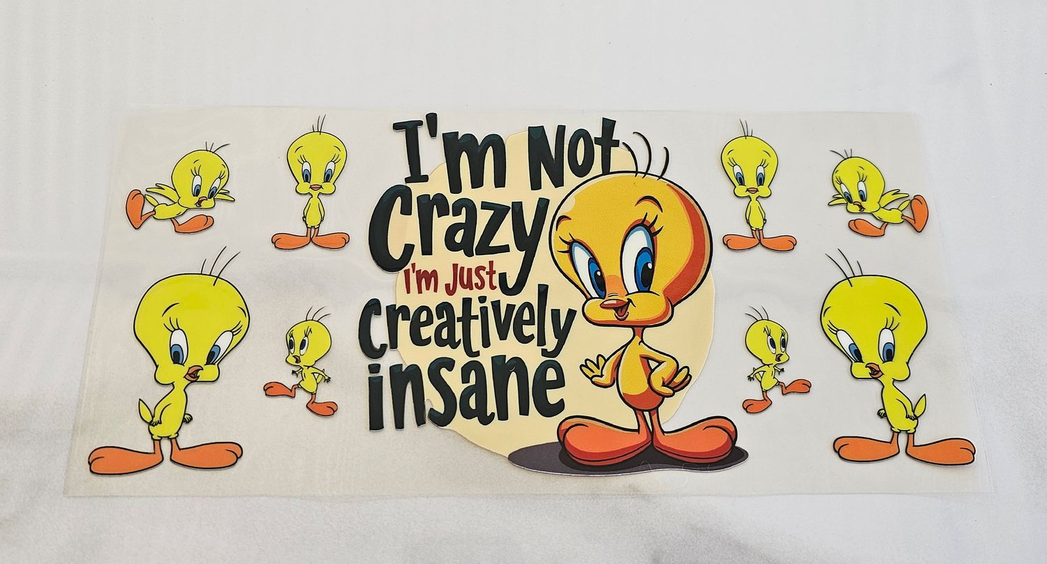 Double Sided Uv Dtf Wrap - Tweety I&#39;m Not Crazy