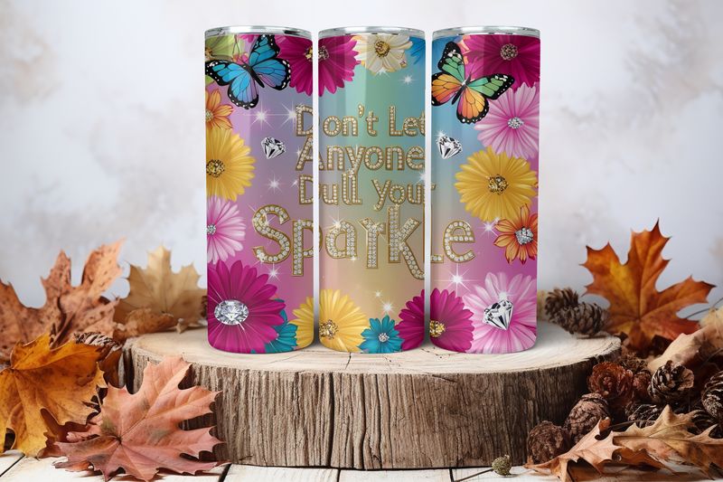 20oz Skinny Sublimation Tumbler Wrap Print - Don't Let Anyone Dull Your Sparkle 3