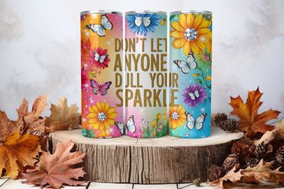 20oz Skinny Sublimation Tumbler Wrap Print - Don't Let Anyone Dull Your Sparkle 1