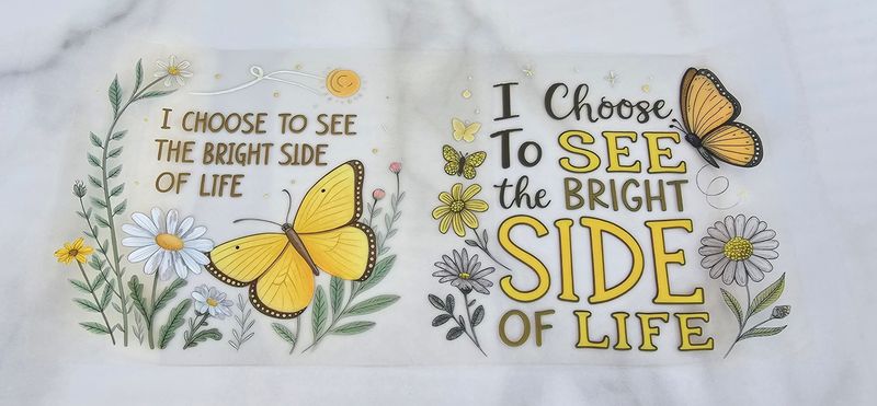 Double Sided Uv Dtf Wrap - I Choose To See The Bright Side Of Life