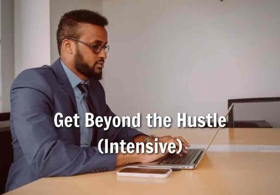 Get Beyond the Hustle (Intensive)
