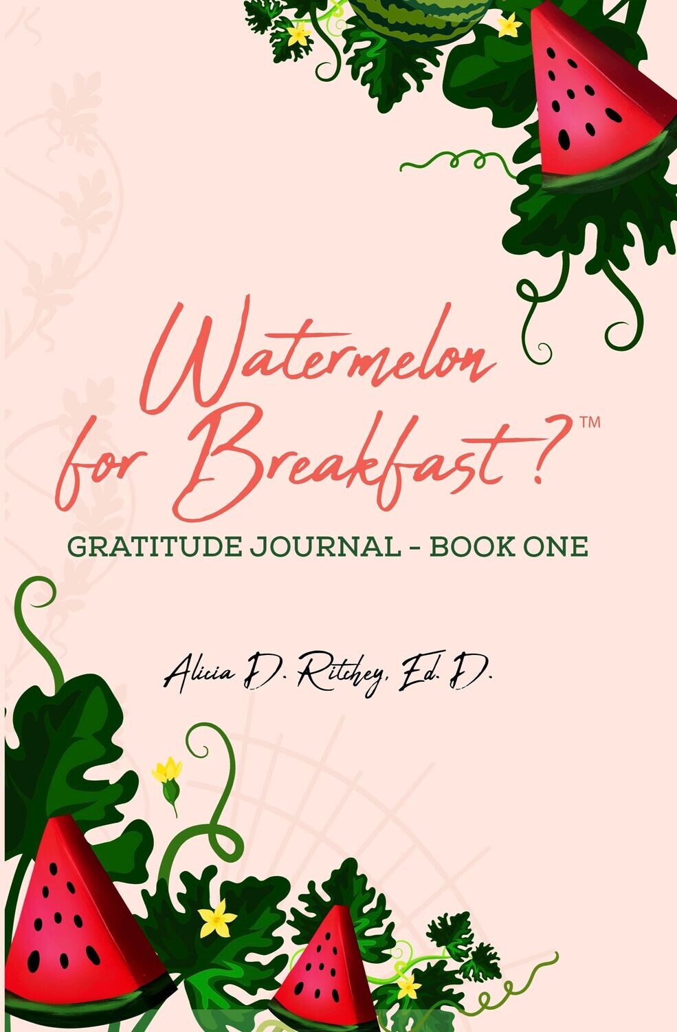 Watermelon for Breakfast Gratitude Journal - Book One