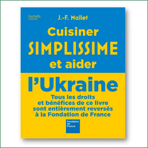 Cuisiner SIMPLISSIME et aider l'Ukraine - J.F. Mallet