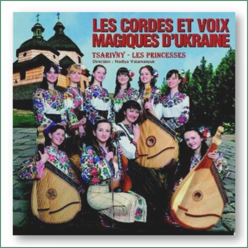 Tsarivny Les Princesses - Les cordes et voix magiques d'Ukraine