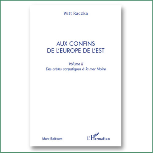 Aux confins de l'Europe de l'Est, Volume 2 - Witt Raczka