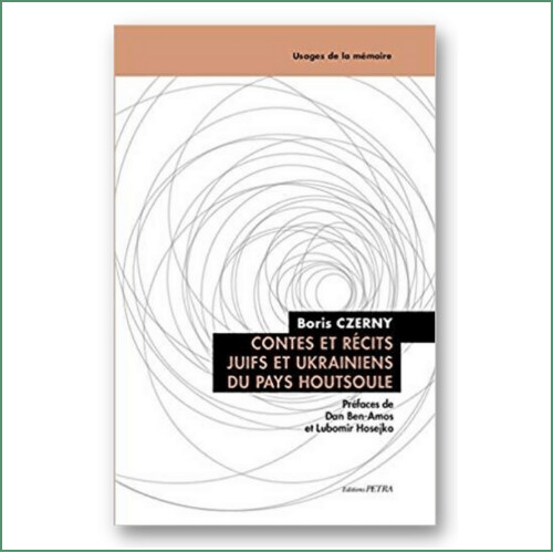 Contes et récits juifs et ukrainiens du pays houtsoule - Boris Czerny