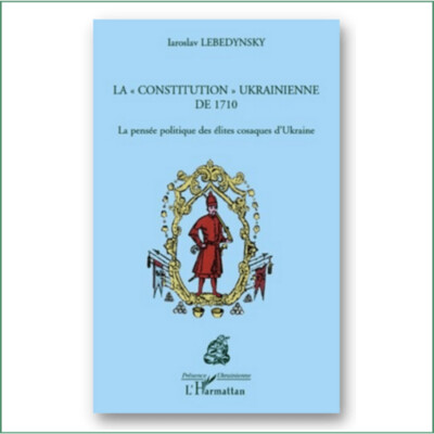 La constitution ukrainienne de 1710 - Iaroslav Lebydynsky