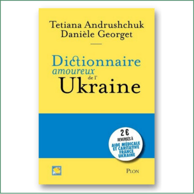 T. Andrushchuk, D. Georget - Dictionnaire amoureux de l'Ukraine