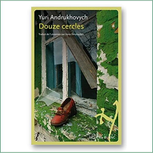 Yuriy Andrukhovych - Douze cercles