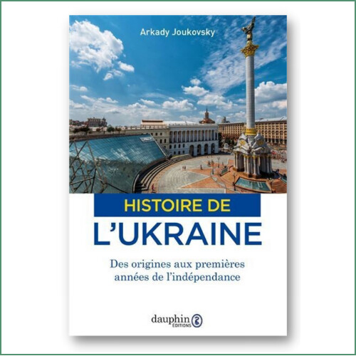 Histoire de l'Ukraine, des origines à l'indépendance - A. Joukovsky