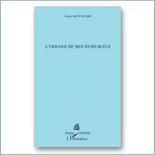Alexis Gritchenko - L'Ukraine de mes jours bleus