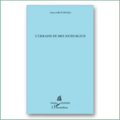 Alexis Gritchenko - L'Ukraine de mes jours bleus