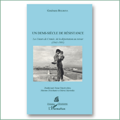Un demi-siècle de résistance, les Tatars de Crimée, de la déportation au retour - G. Bekirova Un demi-siècle de résistance, les Tatars de Crimée, de la déportation au retour - G. Bekirova