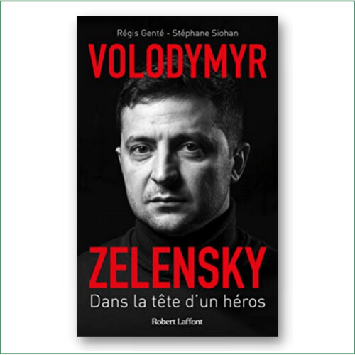 Volodymyr Zelensky, dans la tête d'un héros - R. Gente, S. Siohan