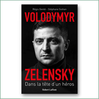 Volodymyr Zelensky, dans la tête d'un héros - R. Gente, S. Siohan