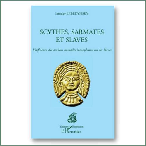 Scythes, sarmates et slaves - Iaroslav Lebedynsky