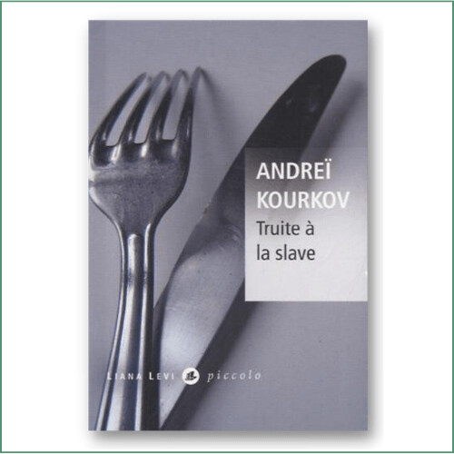 Andreï Kourkov - Truite à la slave