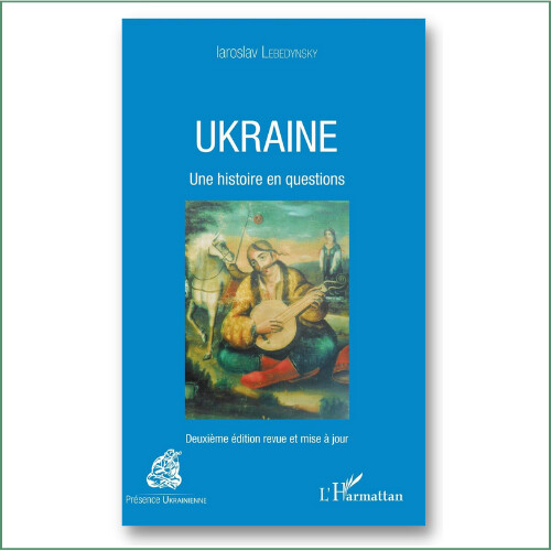 Ukraine, une histoire en questions - Iaroslav Lebedynsky
