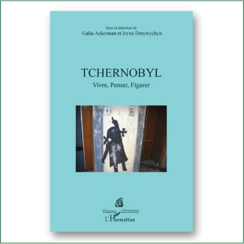 Tchernobyl, vivre, Penser, Figurer - Ouvrage collectif
