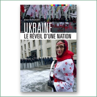 Ukraine, le réveil d'une nation - Alain Guillemoles